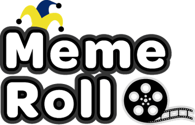 Meme Roll!